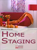 Home Staging. Come Valorizzare, Commercializzare e Rendere Affascinante la Tua Casa in Vendita per Attirare un Maggior Numero di Acquirenti. (Ebook Italiano - Anteprima Gratis) (eBook, ePUB)