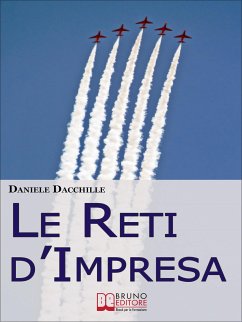 Le Reti d'Impresa. L'Aggregazione di Imprese per Vincere la Crisi ed Essere più Competitivi sul Mercato (Ebook Italiano - Anteprima Gratis) (eBook, ePUB) - DACCHILLE, DANIELE