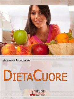 DietaCuore.Come Intraprendere il Cammino verso il Cambiamento con la Dieta delle Emozioni. (Ebook Italiano - Anteprima Gratis9 (eBook, ePUB) - GIACARDI, SABRINA