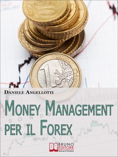 Money Management per il Forex. Come Impostare un'Operatività che Garantisca la Profittabilità nel Lungo Periodo (Ebook Italiano - Anteprima Gratis) (eBook, ePUB) - ANGELLOTTI, DANIELE