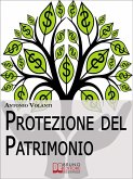 Protezione del Patrimonio. Strategie Legali e Fiscali per Preservare le Tue Proprietà e il Tuo Patrimonio (Ebook Italiano - Anteprima Gratis) (eBook, ePUB)