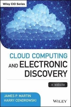 Cloud Computing and Electronic Discovery (eBook, ePUB) - Martin, James P.; Cendrowski, Harry