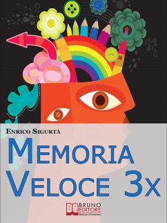 Memoria Veloce 3x. Tecniche ed Esercizi Pratici per Triplicare la Tua Memoria a Breve e a Lungo Termine. (Ebook Italiano - Anteprima gratis) (eBook, ePUB) - SIGURTA', ENRICO