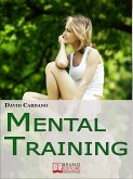 Mental Training. Gli Elementi Chiave dell'Allenamento Mentale per la Crescita Personale e la Gestione Emotiva. (Ebook italiano - Anteprima Gratis) (eBook, ePUB)