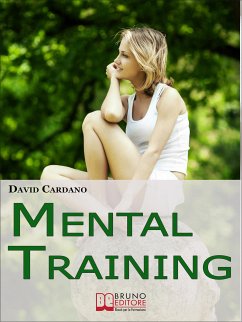 Mental Training. Gli Elementi Chiave dell'Allenamento Mentale per la Crescita Personale e la Gestione Emotiva. (Ebook italiano - Anteprima Gratis) (eBook, ePUB) - Cardano, David