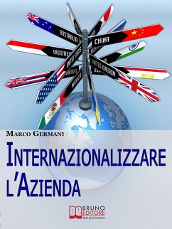 Internazionalizzare l'Azienda. Come Aumentare il Fatturato della Tua Azienda Attraverso un Approccio Strategico ai Mercati Esteri. (Ebook Italiano - Anteprima Gratis) (eBook, ePUB) - Germani, Marco