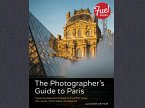 Photographer's Guide to Paris, The (eBook, ePUB)
