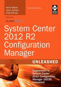 System Center 2012 R2 Configuration Manager Unleashed (eBook, ePUB) - Meyler, Kerrie; Sandys, Jason; Ramsey, Greg; Andersen, Dan; Surksum Kenneth, van; Saukko, Panu