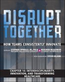 Interdisciplinarity, Innovation, and Transforming Healthcare (Chapter 14 from Disrupt Together) (eBook, ePUB)