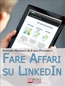 Fare Affari su LinkedIn. I Migliori Strumenti per Utilizzare LinkedIn come Canale di Vendita dei Tuoi Infoprodotti. (Ebook Italiano - Anteprima Gratis) (eBook, ePUB) - Meridda, Antonio; Pandiscia, Fabio