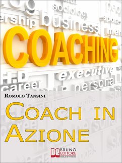 Coach in Azione. Tutte le Tecniche e i Migliori Strumenti del Coaching per Raggiungere i Tuoi Obiettivi e Migliorare la Tua Vita. (Ebook Italiano - Anteprima Gratis) (eBook, ePUB) - Tansini, Romolo