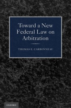 Toward a New Federal Law on Arbitration (eBook, PDF) - Carbonneau, Thomas E.