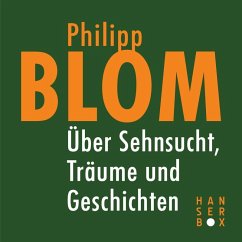Über Sehnsucht, Träume und Geschichten (eBook, ePUB) - Blom, Philipp