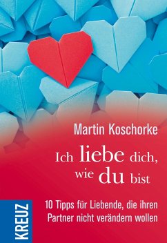 Ich liebe dich, wie du bist (eBook, ePUB) - Koschorke, Martin