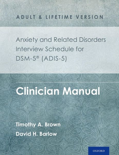Anxiety and Related Disorders Interview Schedule for DSM-5® (ADIS-5) - Adult and Lifetime Version (eBook, PDF)
