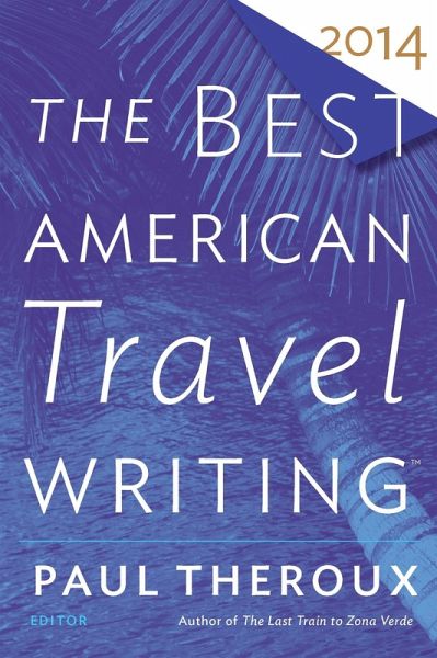 Best American Travel Writing 2014 (eBook, ePUB) Best American Travel Writing 2014 (eBook, ePUB)