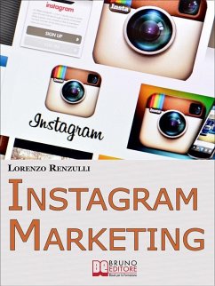 Cover Instagram Marketing. Come Sfruttare il Social Fotografico più Famoso al Mondo per Promuovere il Tuo Brand e la Tua Azienda. (Ebook Italiano - Anteprima Gratis) (eBook, ePUB)