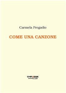 Come una canzone (eBook, ePUB) - Pregadio, Carmela