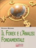 Il Forex e l'Analisi Fondamentale. Come Leggere gli Indicatori per Realizzare un'Ottima Performance e Guadagnare nel Forex. (Ebook Italiano - Anteprima Gratis) (eBook, ePUB)