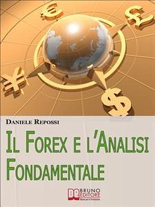 Il Forex e l'Analisi Fondamentale. Come Leggere gli Indicatori per Realizzare un'Ottima Performance e Guadagnare nel Forex. (Ebook Italiano - Anteprima Gratis) (eBook, ePUB) - REPOSSI, DANIELE