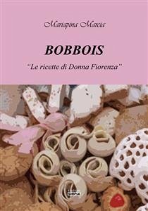 Bobbois - le Ricette di Donna Fiorenza (eBook, ePUB) - Marcia, Mariapina