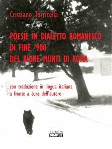 Poesie in dialetto romanesco, di fine '900, del Rione Monti di Roma (eBook, ePUB) - Torricella, Cristiano