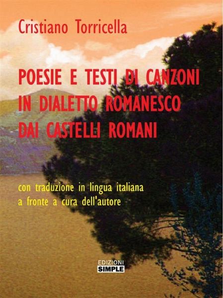 Poesie e testi di canzoni in dialetto romanesco dai Castelli Romani (eBook, ePUB) Poesie e testi di canzoni in dialetto romanesco dai Castelli Romani (eBook, ePUB)