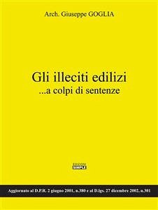 Gli illeciti edilizi...a colpi di sentenze (eBook, ePUB) - Goglia, Giuseppe