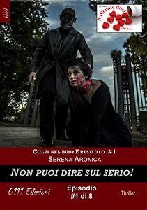 Non puoi dire sul serio - Colpi nel buio ep. #1 (eBook, ePUB) - Aronica, Serena