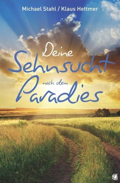 Deine Sehnsucht nach dem Paradies (eBook, ePUB) - Stahl, Michael; Hettmer, Klaus