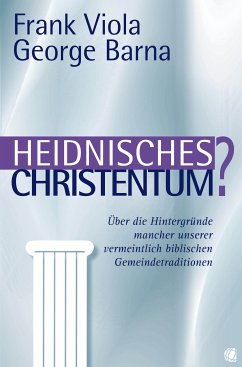 Heidnisches Christentum? (eBook, ePUB) - Viola, Frank; Barna, George