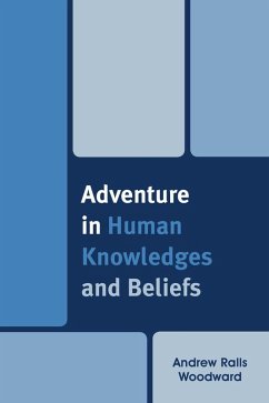 Adventure in Human Knowledges and Beliefs (eBook, ePUB) - Woodward, Andrew Ralls