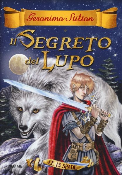 Stilton, G: Segreto del lupo. Le 13 spade Stilton, G: Segreto del lupo. Le 13 spade