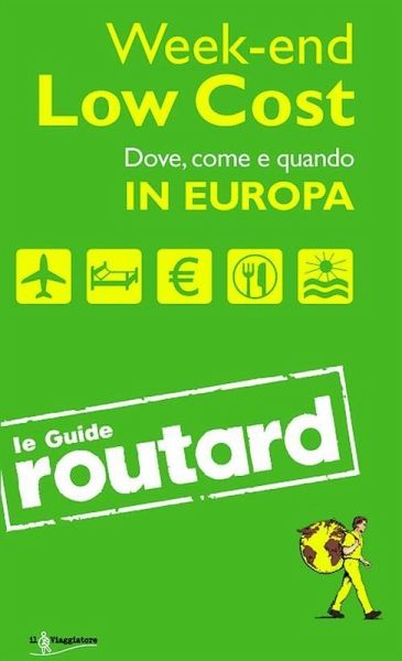 Week-end Low Cost. Dove, come e quando in Europa Week-end Low Cost. Dove, come e quando in Europa