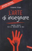 L' arte di insegnare. Consigli pratici per gli insegnanti di oggi