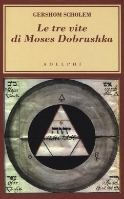 Le tre vite di Moses Dobrushka - Scholem, Gershom