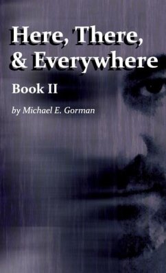 Here, There and Everywhere Book II - Gorman, Michael E.