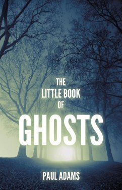 The Little Book of Ghosts (eBook, ePUB) - Adams, Paul