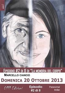 Domenica 20 Ottobre 2013 - serie La memoria del corpo ep. #2 (eBook, ePUB) - Ciancio, Marcello