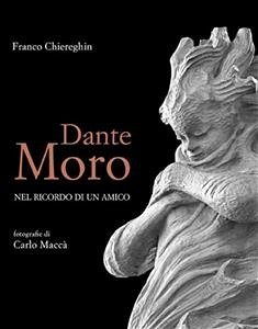Dante Moro, nel ricordo di un amico (eBook, ePUB) - Chiereghin, Franco