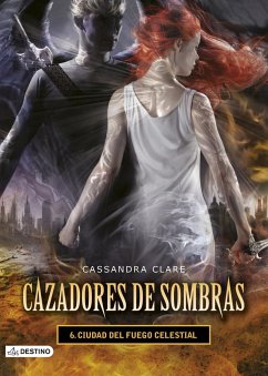 Cazadores de sombras 6. Ciudad del fuego celestial - Clare, Cassandra