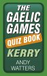 The Gaelic Games Quiz Book: Kerry... - Bild 1