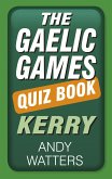 The Gaelic Games Quiz Book: Kerry (eBook, ePUB)