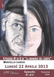 Lunedì 22 Aprile 2013 - serie La memoria del corpo ep. #1 (eBook, ePUB) - Ciancio, Marcello