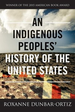 An Indigenous Peoples' History of the United States (eBook, ePUB) - Dunbar-Ortiz, Roxanne