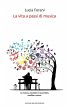 La vita a passi di musica (eBook, ePUB) - Bild 1