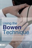 Using the Bowen Technique to Address Complex and Common Conditions (eBook, ePUB)