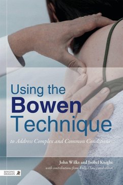 Using the Bowen Technique to Address Complex and Common Conditions (eBook, ePUB) - Wilks, John; Knight, Isobel