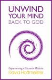 Unwind Your Mind - Back to God (eBook, ePUB)