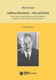 Sullivan Revisited. Life and Work. Harry Stack Sullivan's Relevance for Contemporary Psychiatry, Psychotherapy and Psychoanalysis (eBook, ePUB)